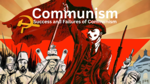 What is Communism? | Success and Failures of Communism:
